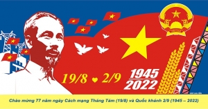 77 NĂM NGÀY CÁCH MẠNG THÁNG TÁM (19/8/1945 - 19/8/2022) VÀ QUỐC KHÁNH NƯỚC CỘNG HÒA XÃ HỘI CHỦ NGHĨA VIỆT NAM (02/9/1945 - 02/9/2022)