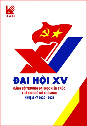 ĐẠI HỘI ĐẠI BIỂU ĐẢNG BỘ TRƯỜNG ĐH KIẾN TRÚC TP.HCM LẦN THỨ XV NHIỆM KÌ 2020 - 2025
