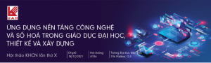 Hội nghị khoa học lần thứ X năm 2021: ỨNG DỤNG NỀN TẢNG CÔNG NGHỆ VÀ SỐ HÓA TRONG GIÁO DỤC ĐẠI HỌC, THIẾT KẾ VÀ XÂY DỰNG