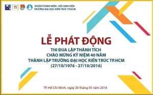 PHÁT ĐỘNG THI ĐUA LẬP THÀNH TÍCH CHÀO MỪNG KỶ NIỆM 40 NĂM THÀNH LẬP ĐH KIẾN TRÚC TP.HCM